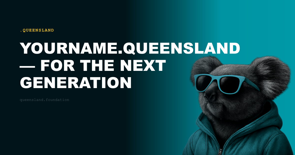 yourname.queensland — For the Next Generation